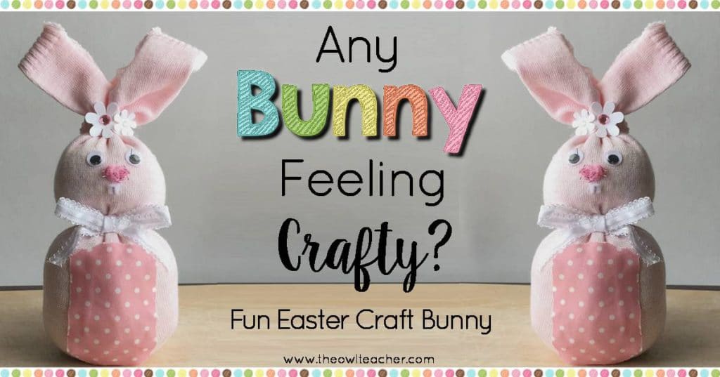 Any Bunny Feeling Crafty? (Easter Bunny Craft) The Owl Teacher